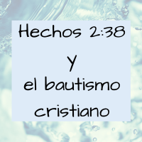 Bautismo en Hechos 2:38 ¿dice que es necesario ser bautizado para ser salvo?